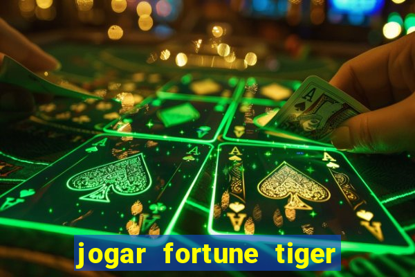 jogar fortune tiger de graca